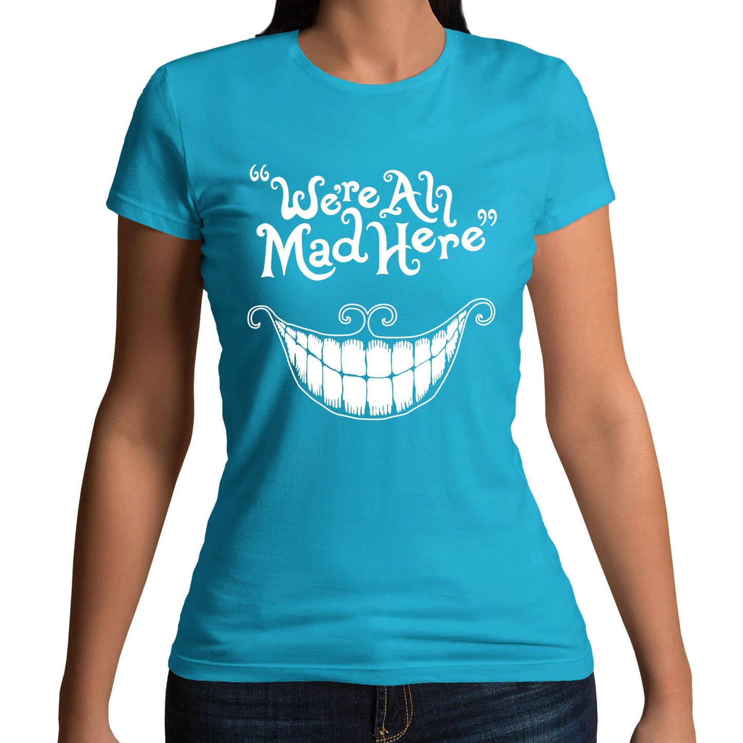 We're All Mad Here Womens T-shirt