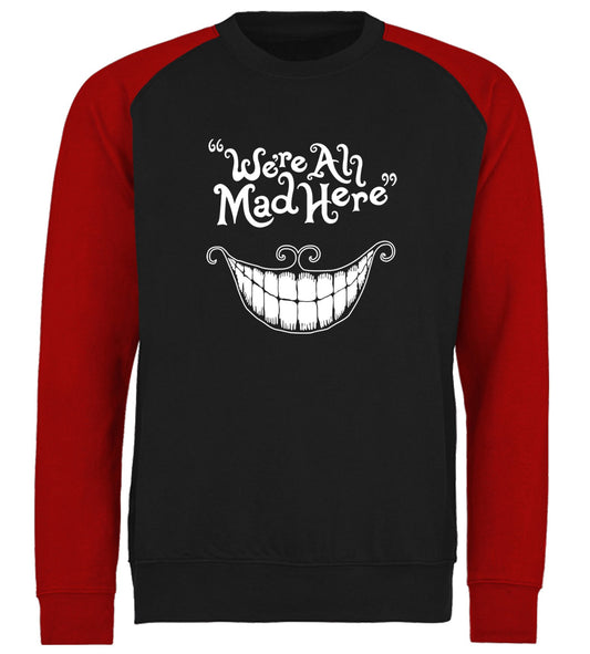 We're All Mad Here Baseball Sweatshirt