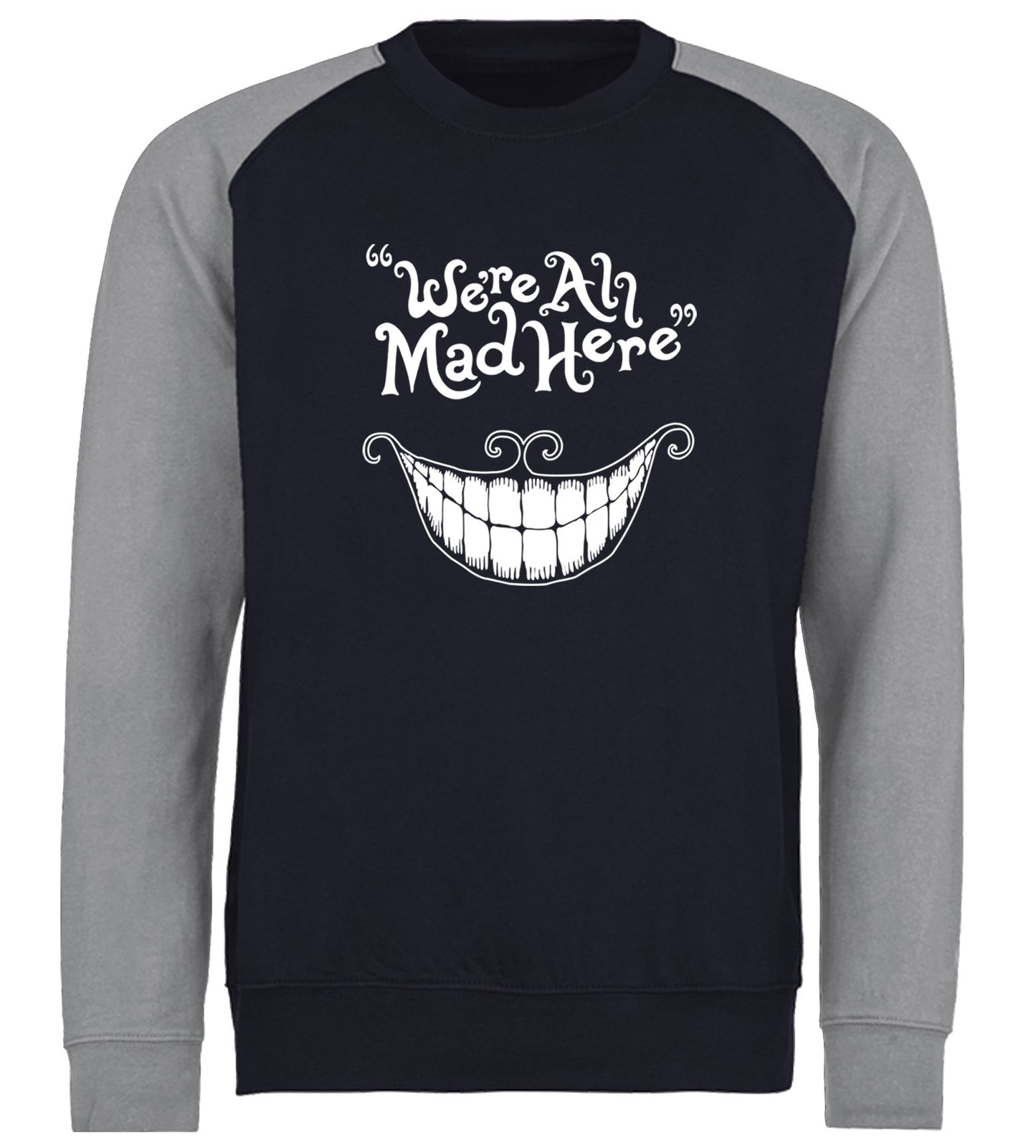 We're All Mad Here Baseball Sweatshirt