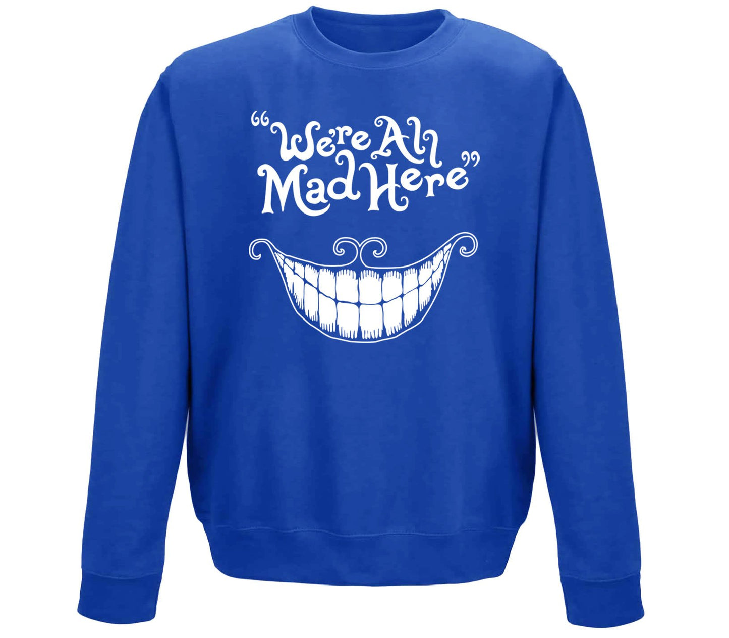 We're All Mad Here Childrens Sweatshirt