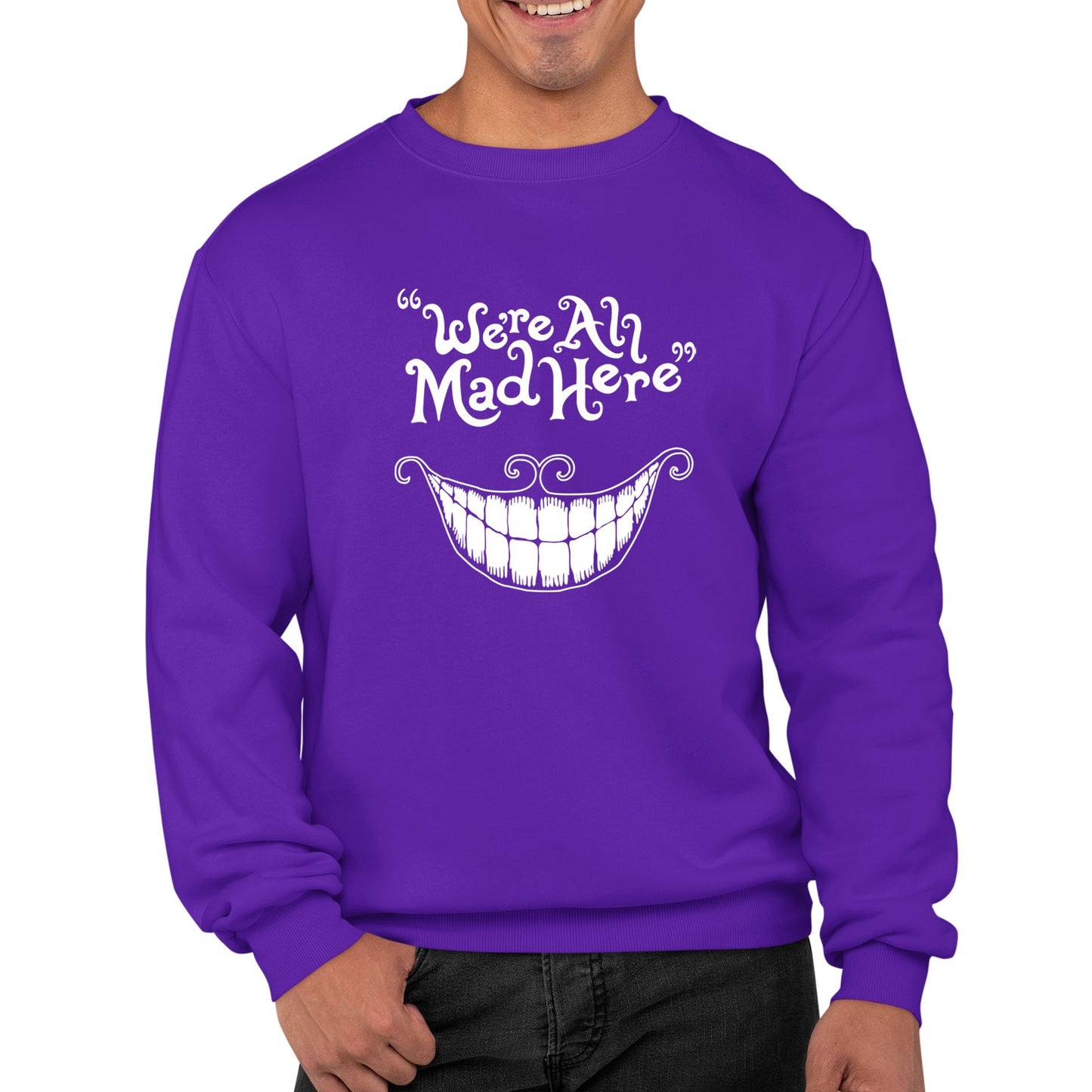 We're All Mad Here Mens Sweatshirt