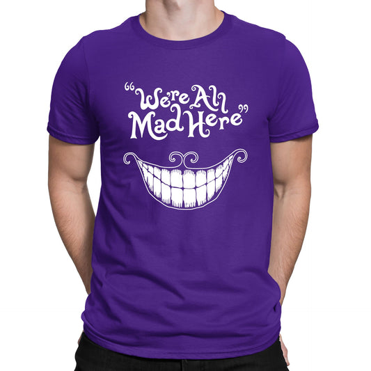 We're All Mad Here Mens T-shirt