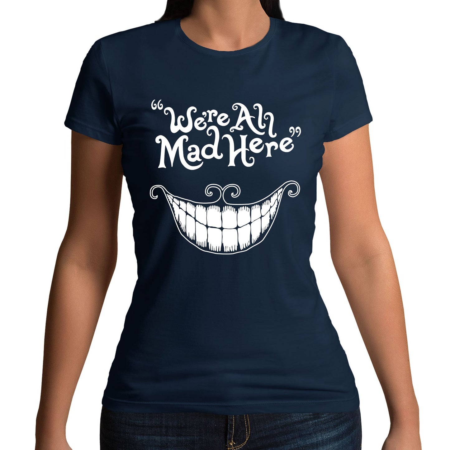 We're All Mad Here Womens T-shirt