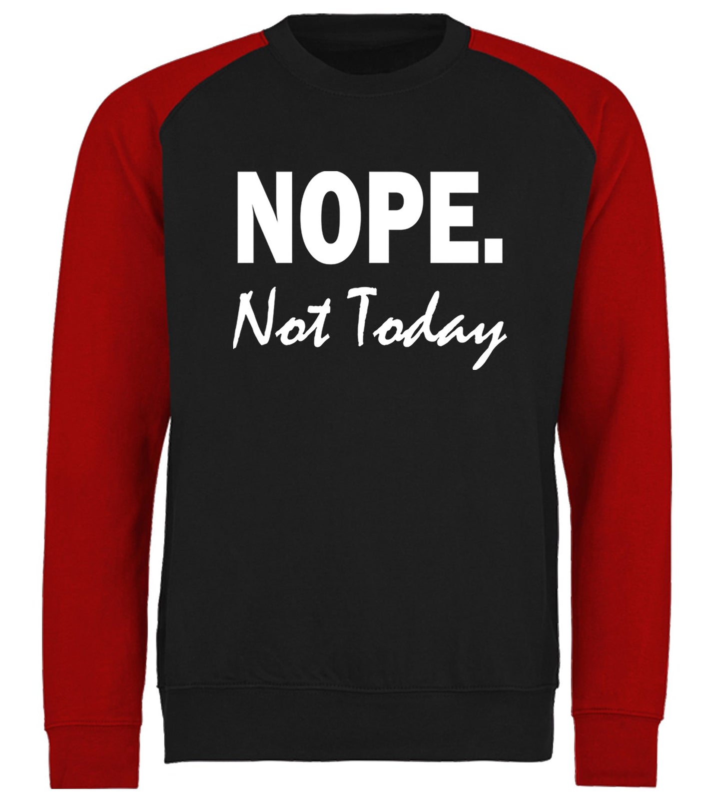 Nope Not Today Baseball Sweatshirt