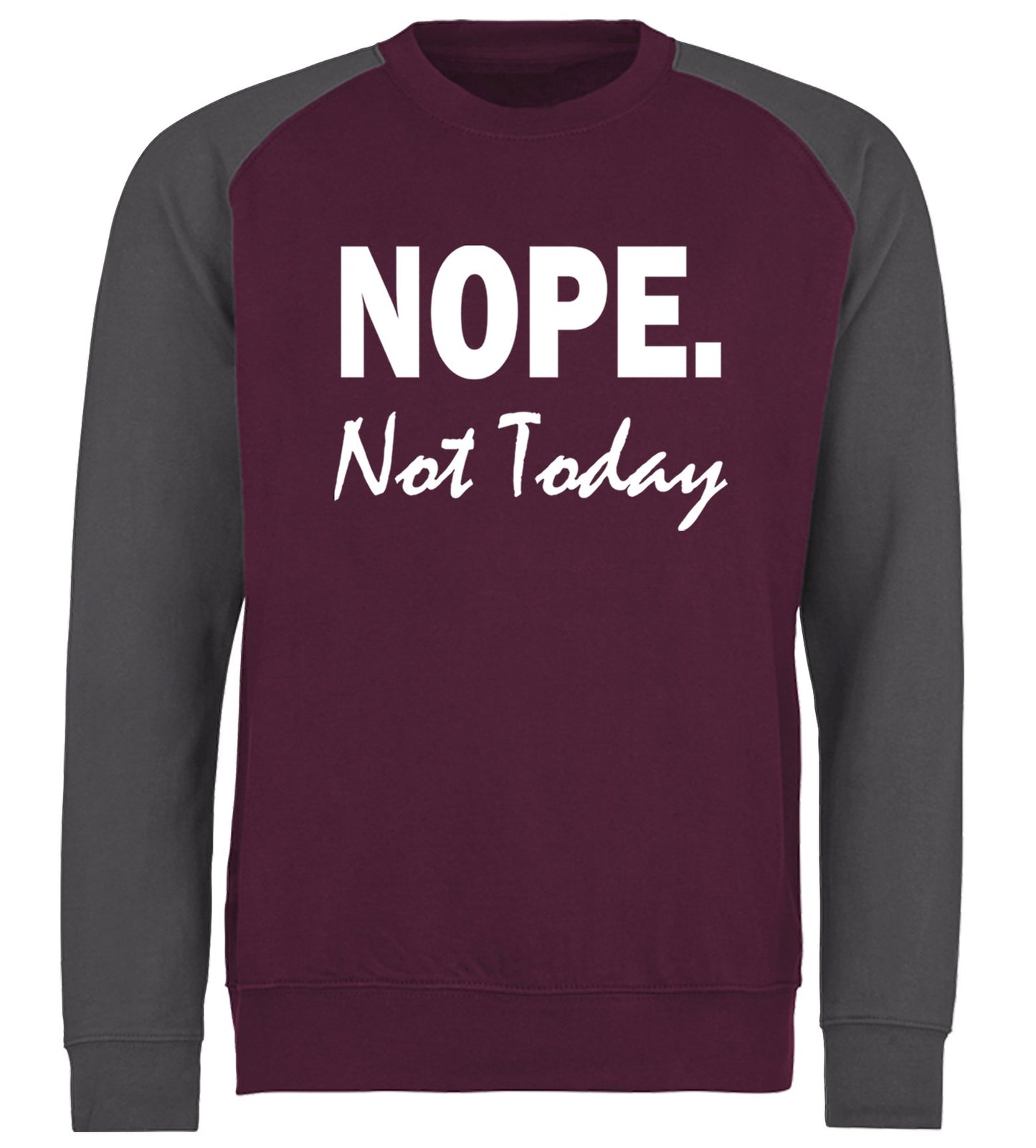 Nope Not Today Baseball Sweatshirt