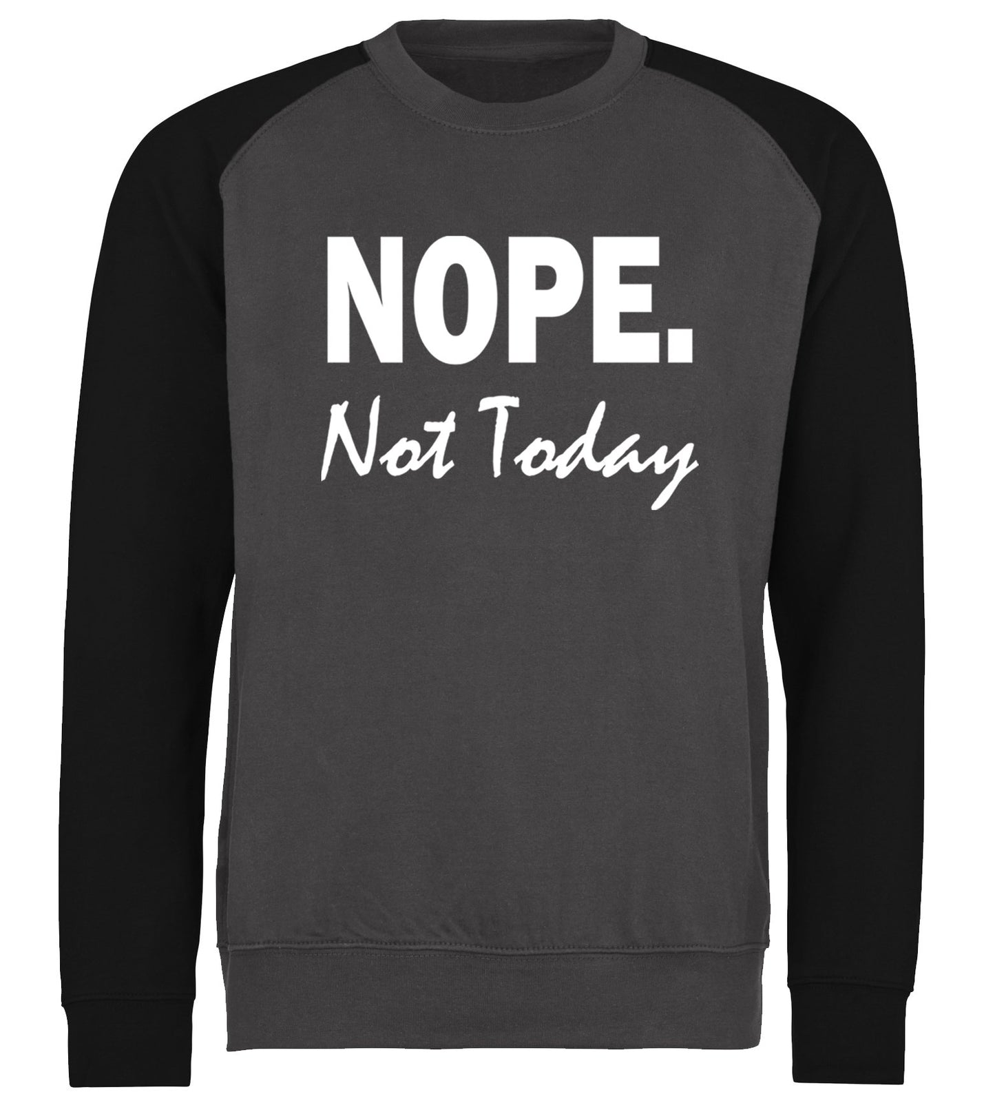 Nope Not Today Baseball Sweatshirt