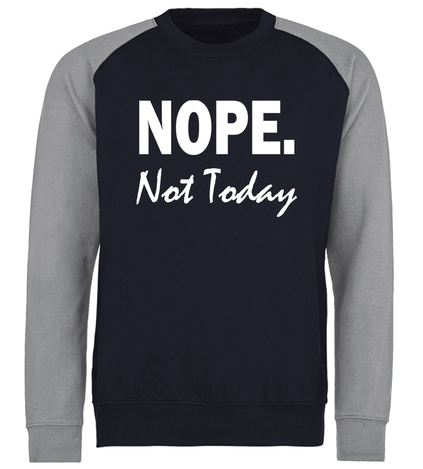 Nope Not Today Baseball Sweatshirt