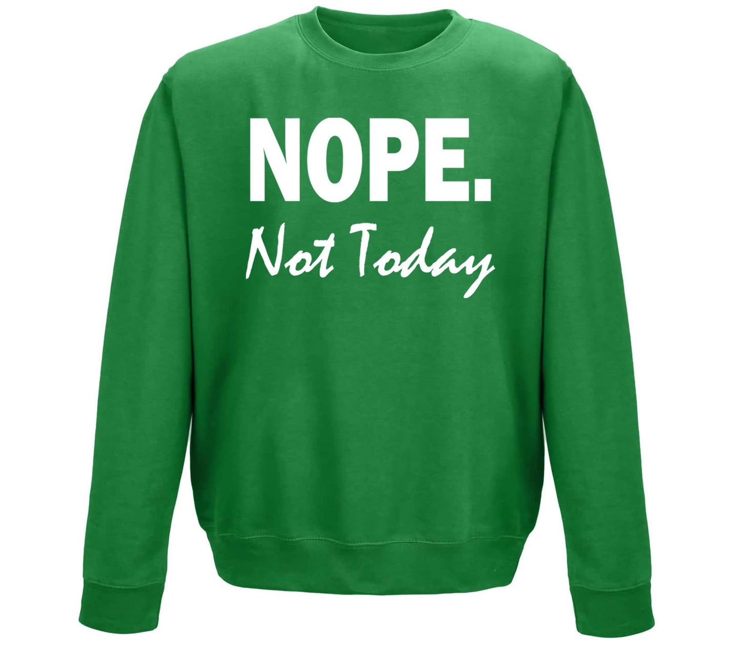 Nope Not Today Childrens Sweatshirt