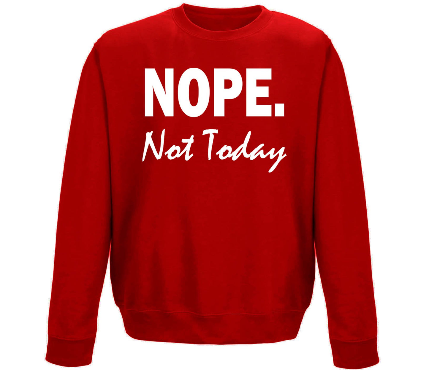 Nope Not Today Childrens Sweatshirt