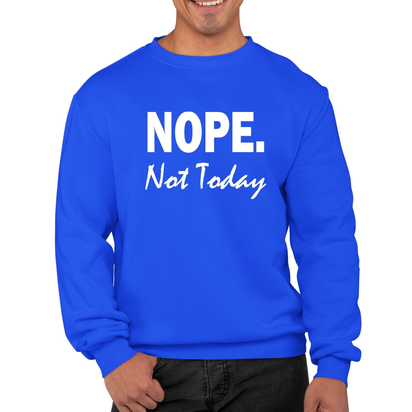 Nope Not Today Mens Sweatshirt