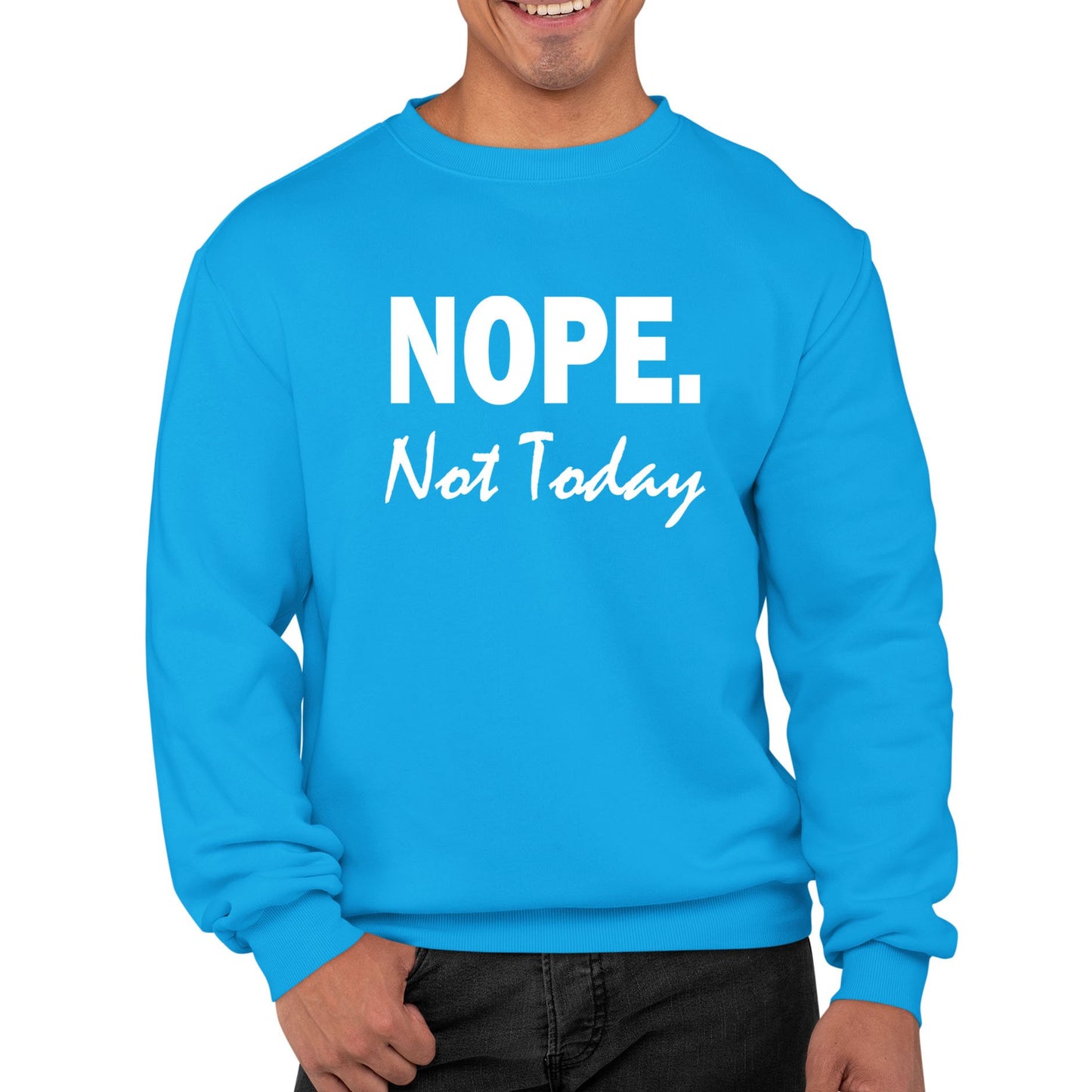 Nope Not Today Mens Sweatshirt