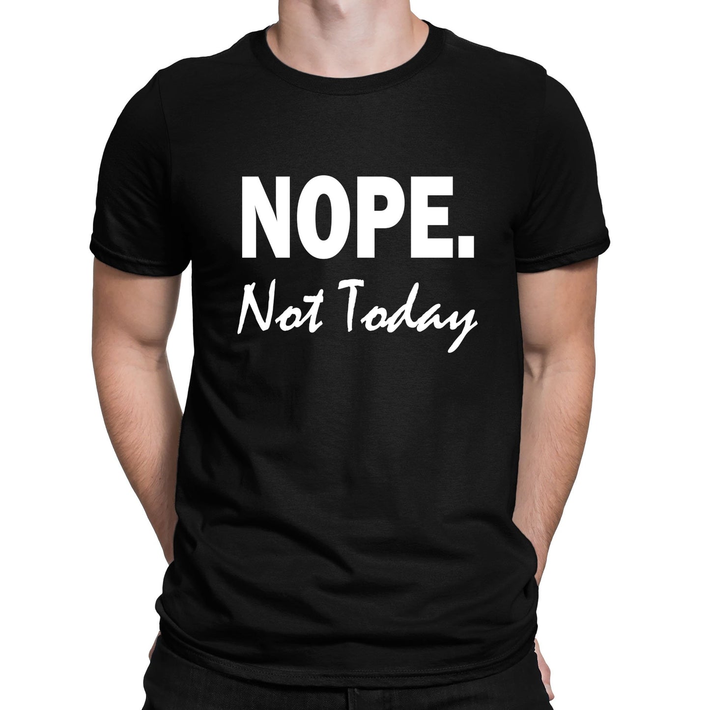 Nope Not Today Mens T-shirt