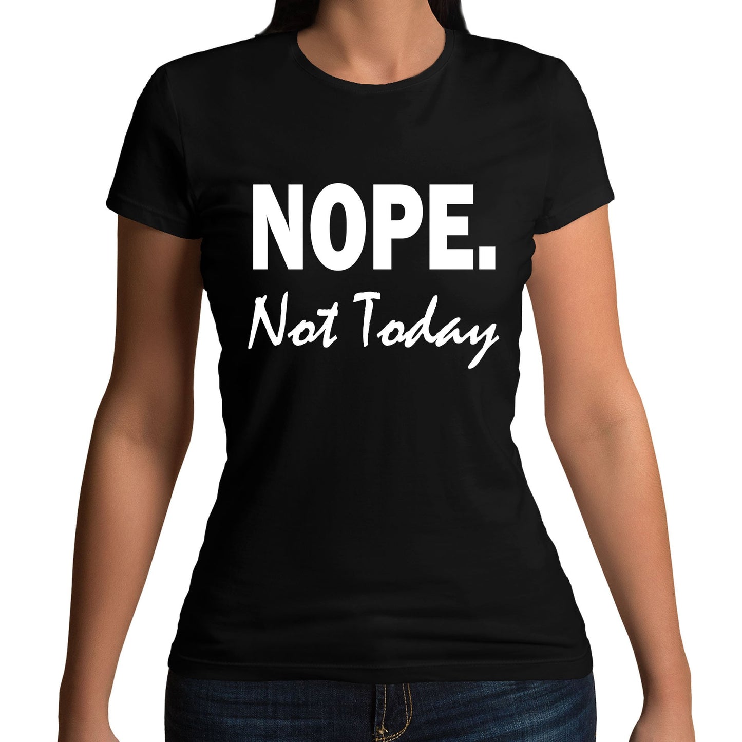 Nope Not Today Womens T-shirt