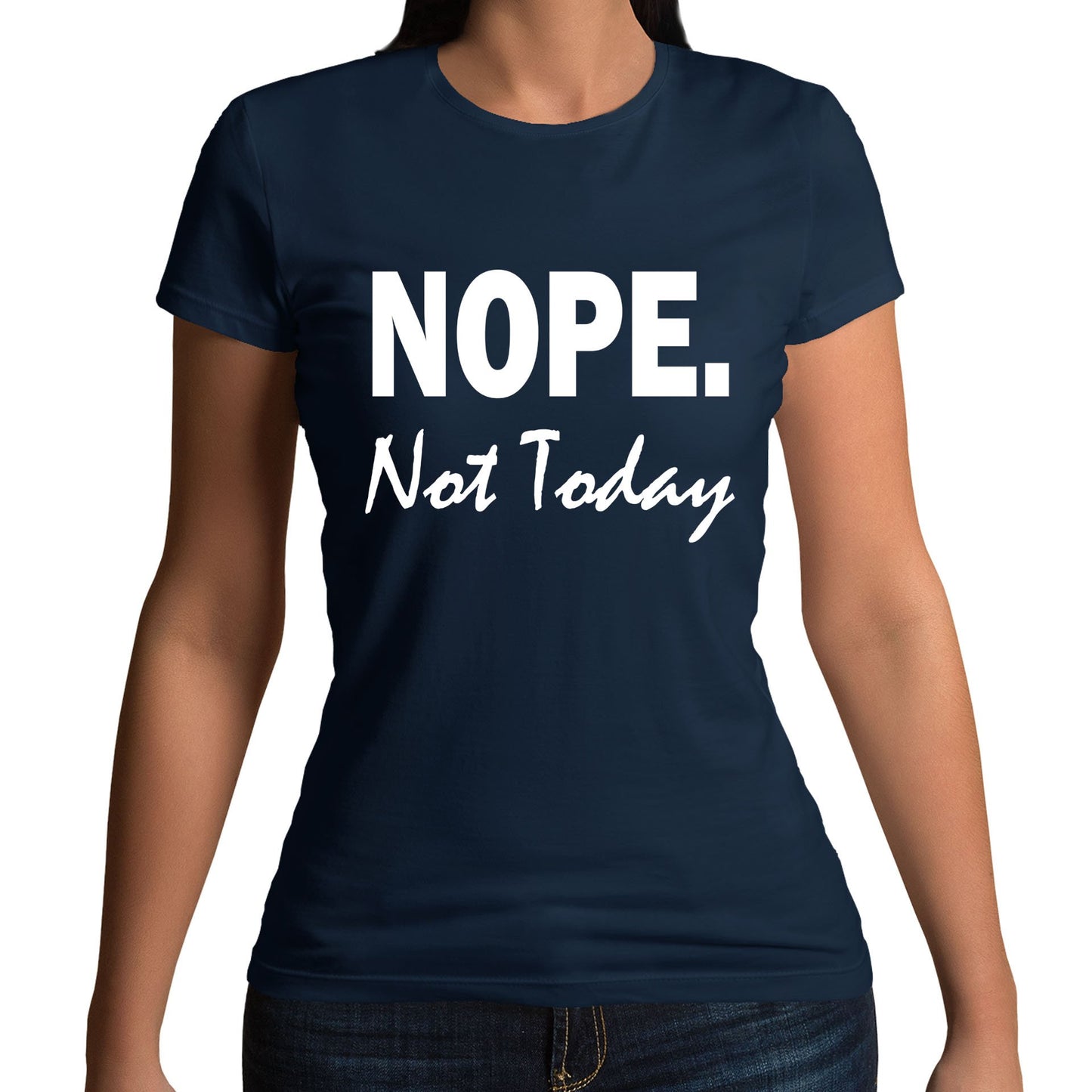 Nope Not Today Womens T-shirt