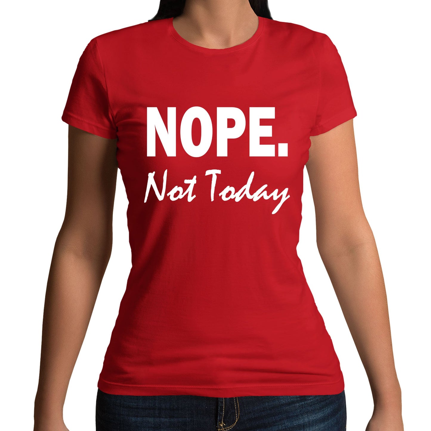 Nope Not Today Womens T-shirt