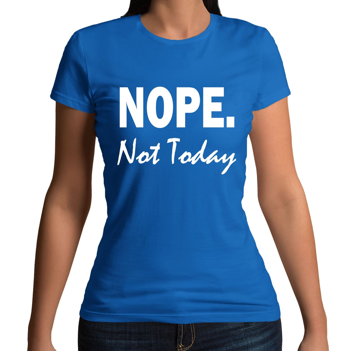 Nope Not Today Womens T-shirt