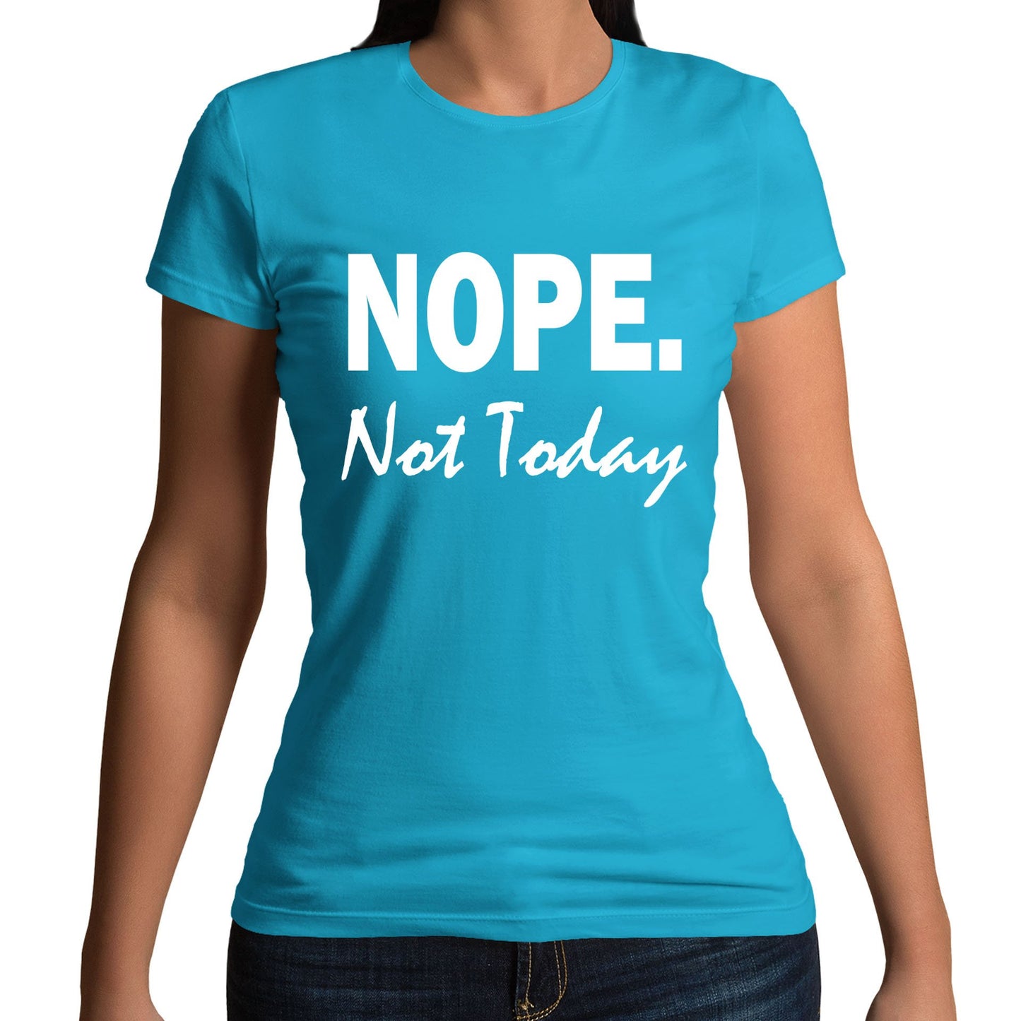 Nope Not Today Womens T-shirt