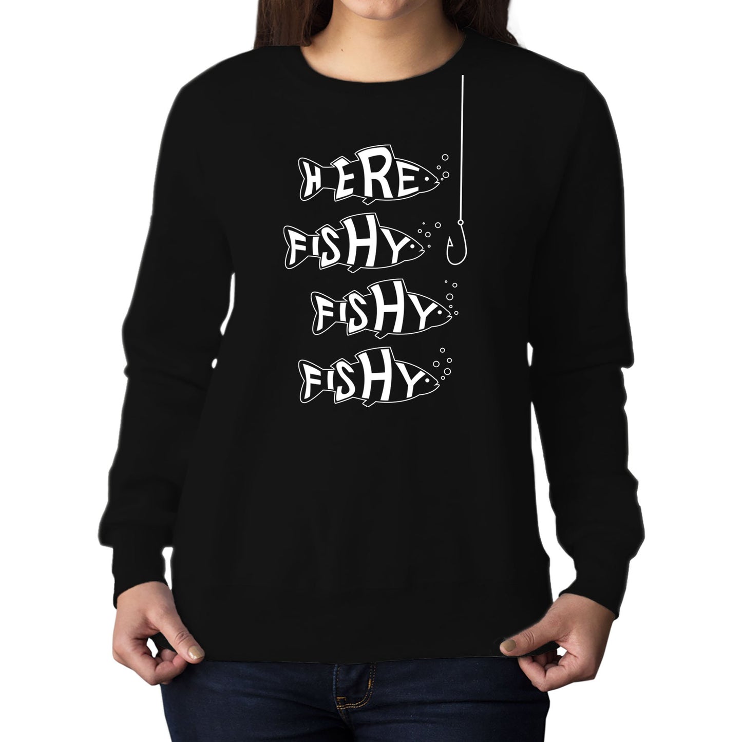 Here Fishy Fishy Fishy Womens Sweatshirt