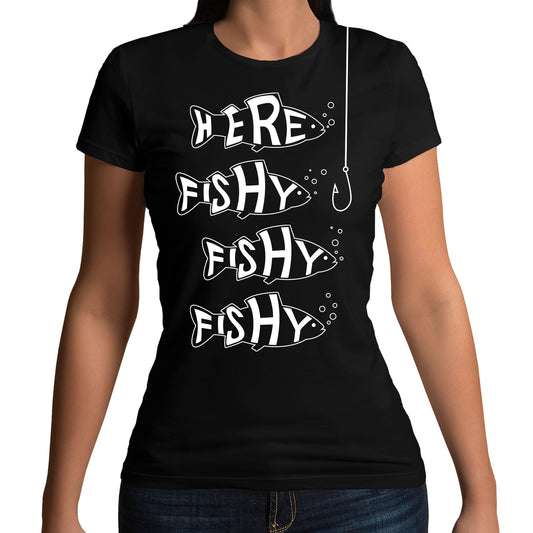 Here Fishy Fishy Fishy Womens T-shirt