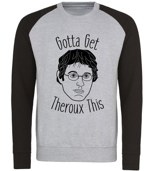 Gotta Get Theroux This Baseball Sweatshirt