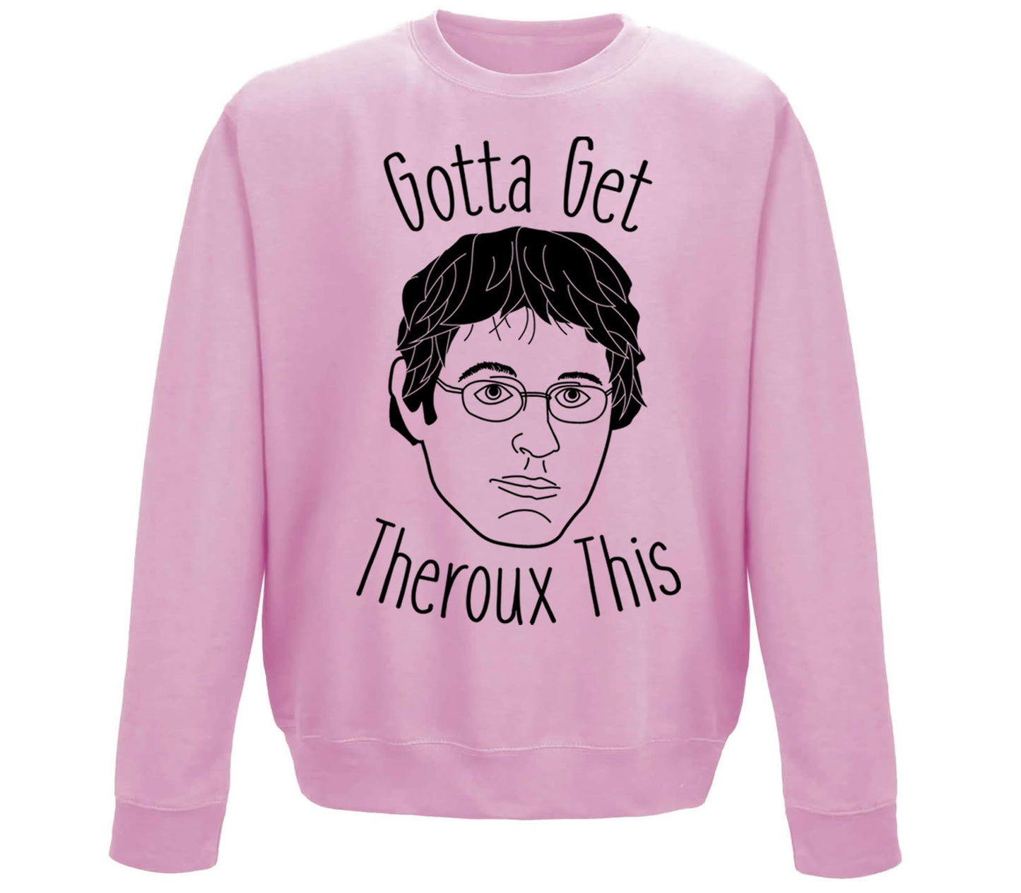 Gotta Get Theroux This Childrens Sweatshirt