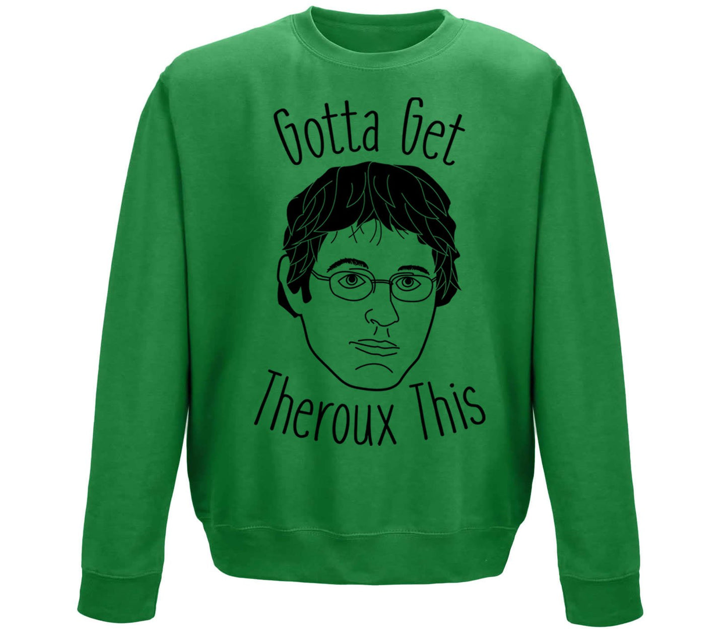 Gotta Get Theroux This Childrens Sweatshirt