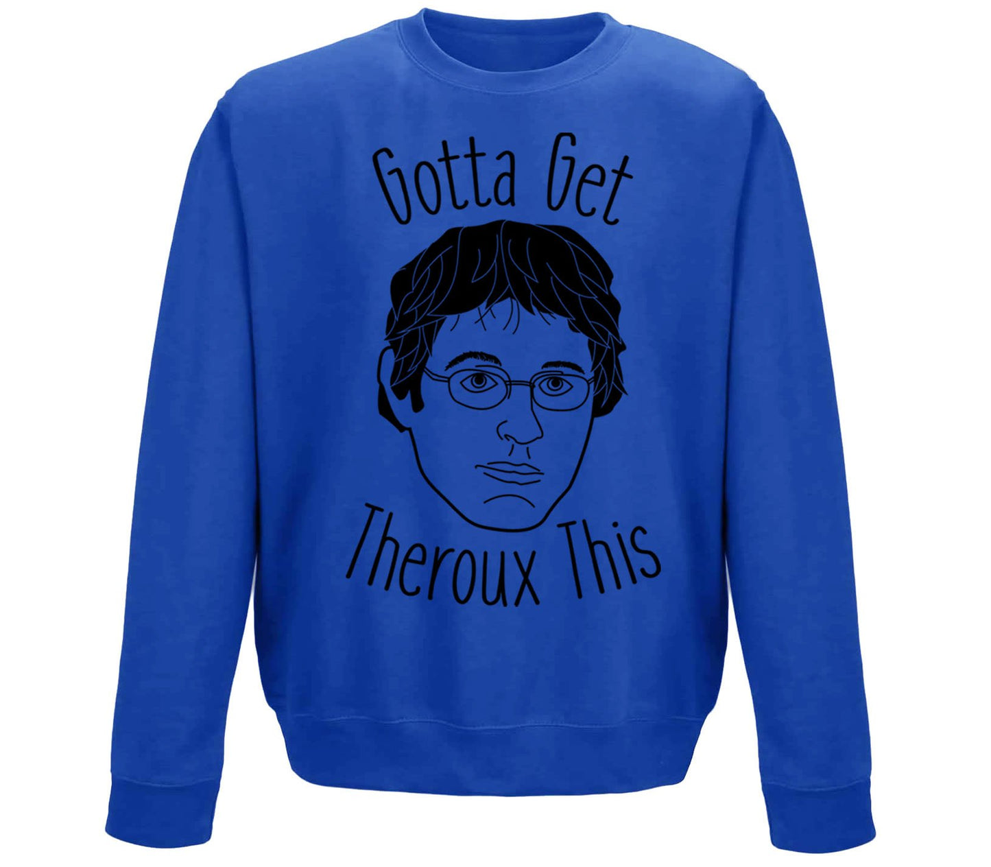 Gotta Get Theroux This Childrens Sweatshirt