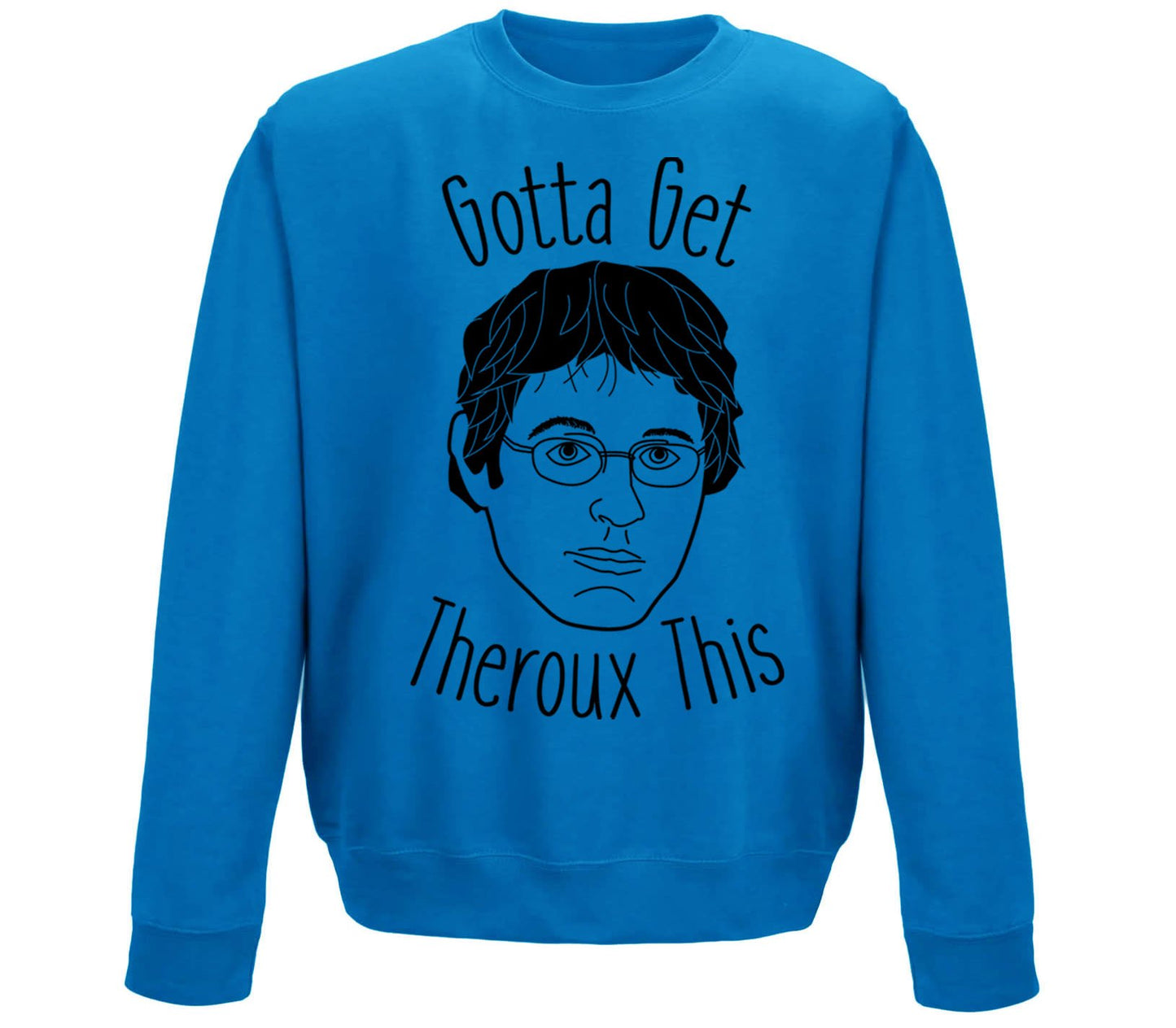 Gotta Get Theroux This Childrens Sweatshirt