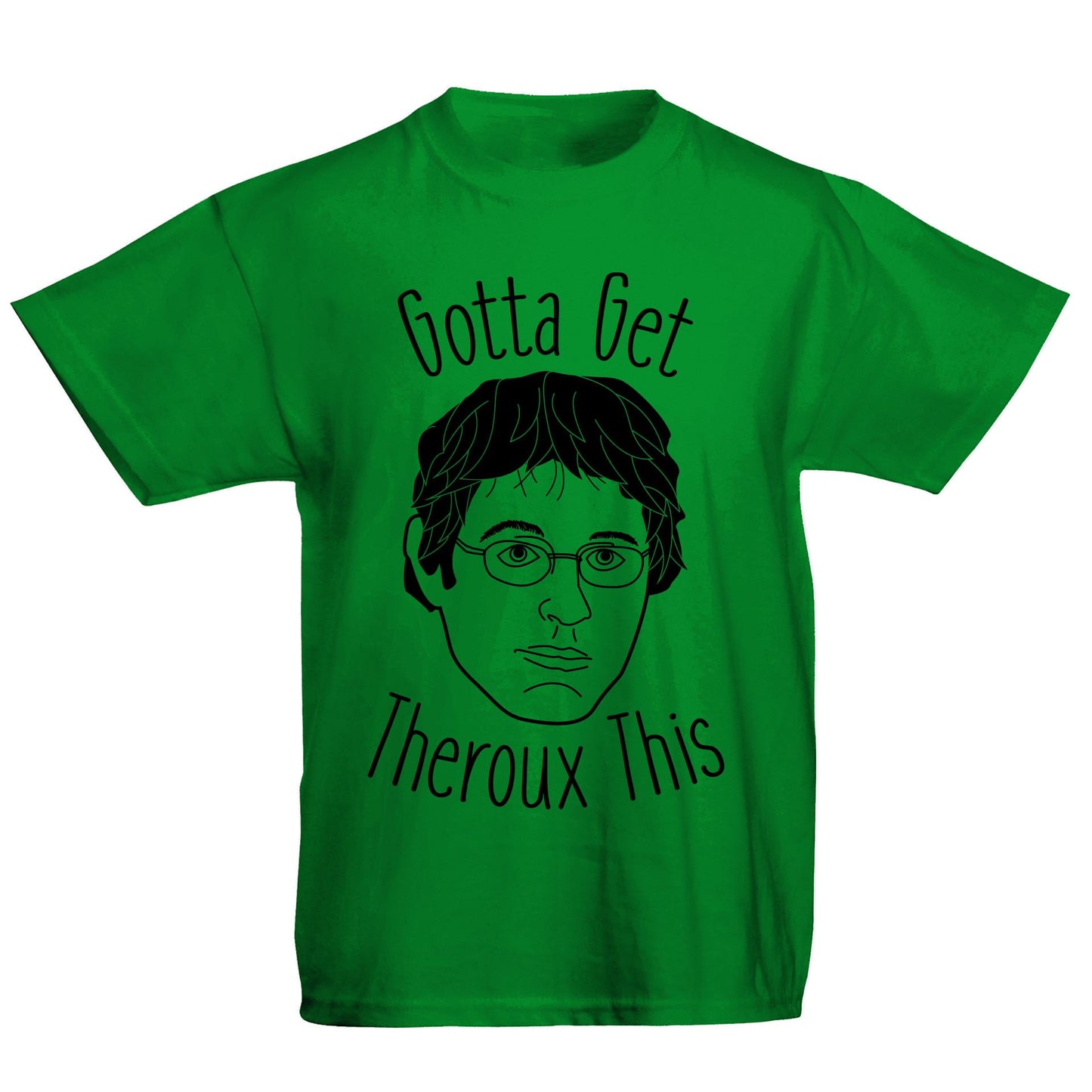 Gotta Get Theroux This Kids T-shirt