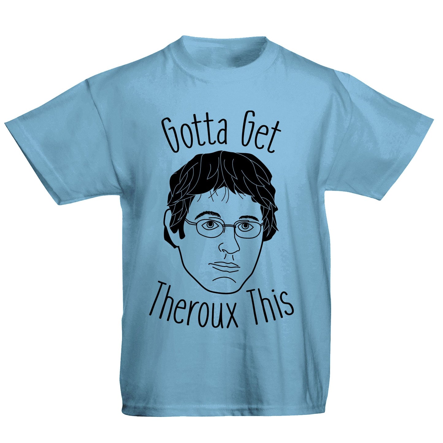 Gotta Get Theroux This Kids T-shirt