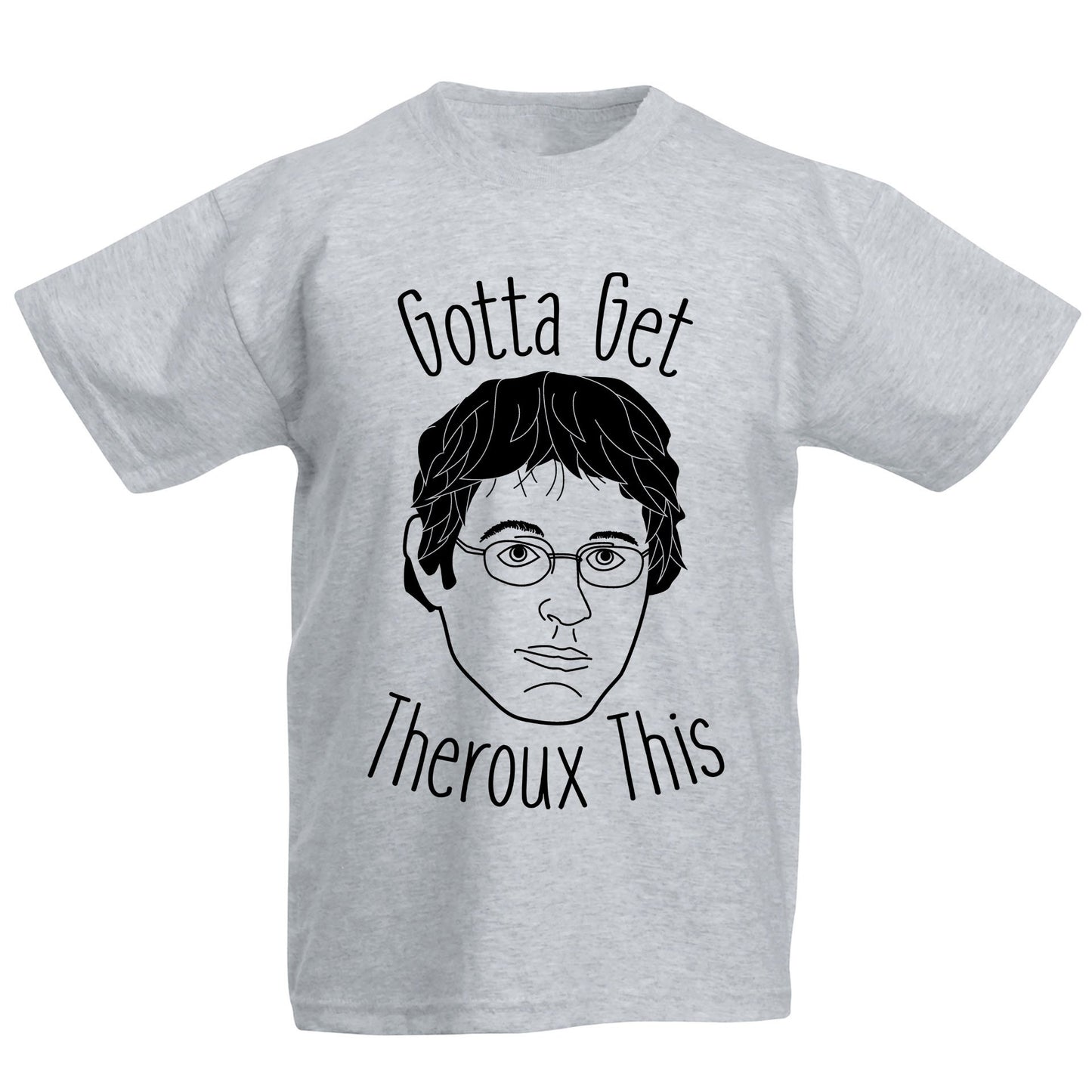 Gotta Get Theroux This Kids T-shirt