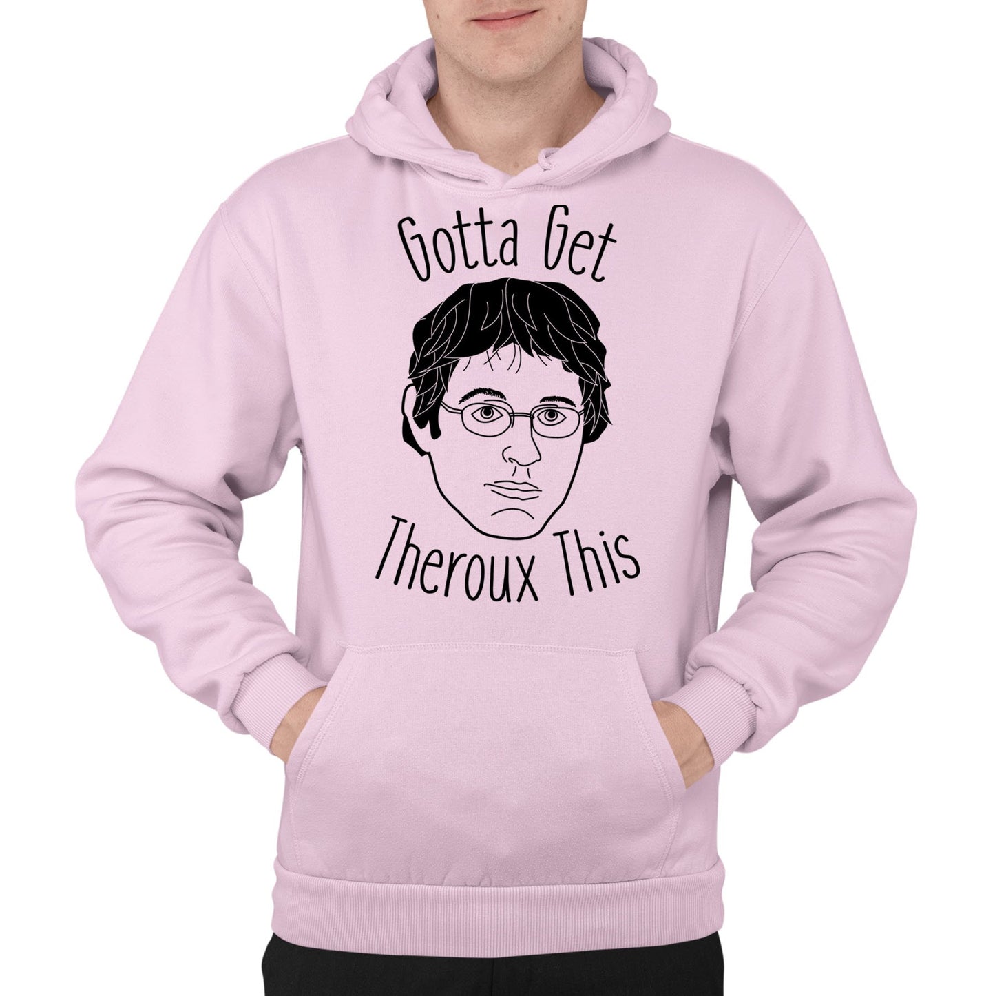 Gotta Get Theroux This Mens Pullover Hoodie