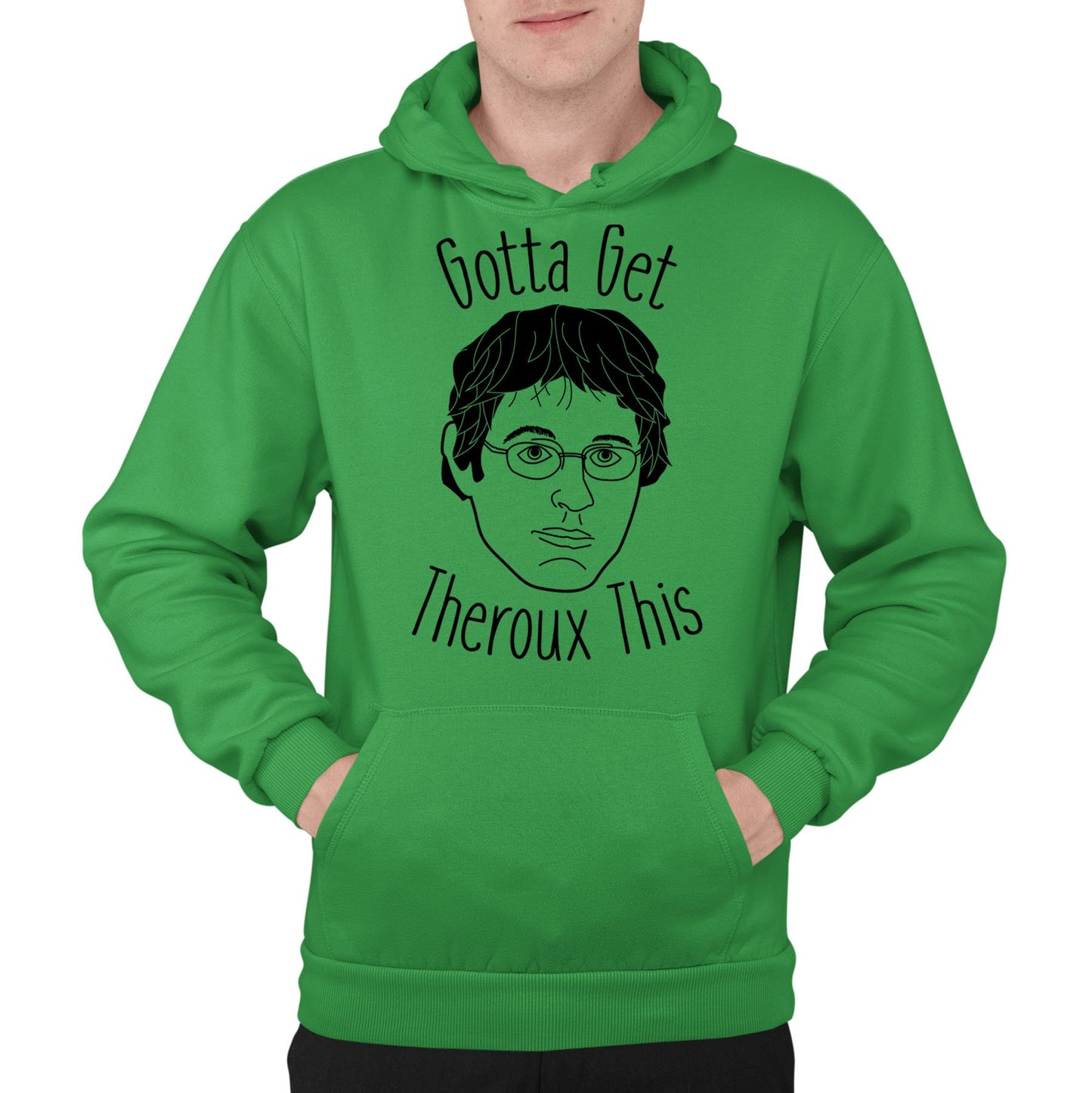 Gotta Get Theroux This Mens Pullover Hoodie