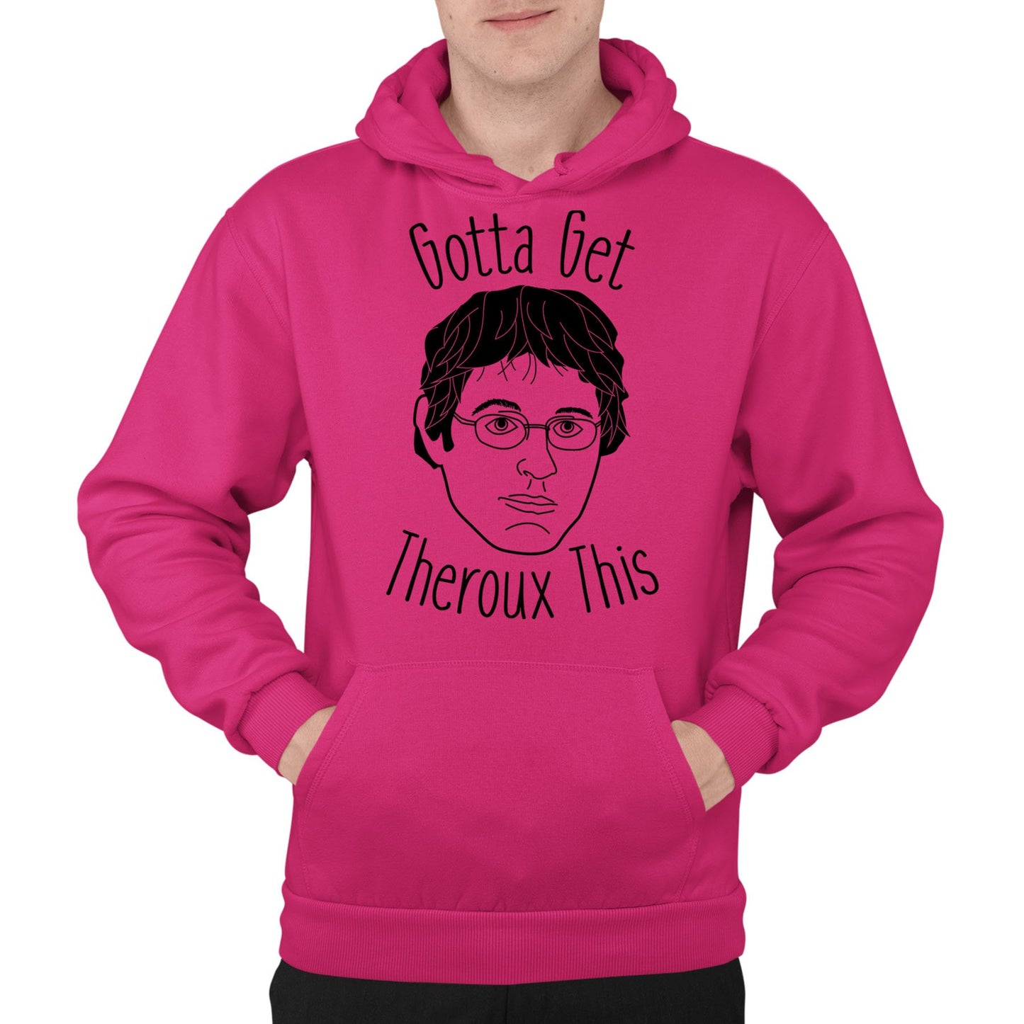 Gotta Get Theroux This Mens Pullover Hoodie