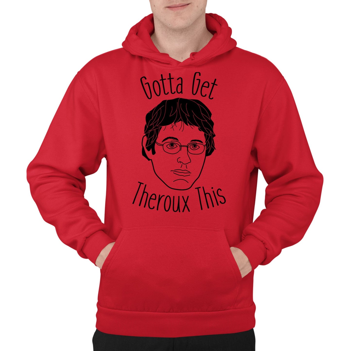 Gotta Get Theroux This Mens Pullover Hoodie