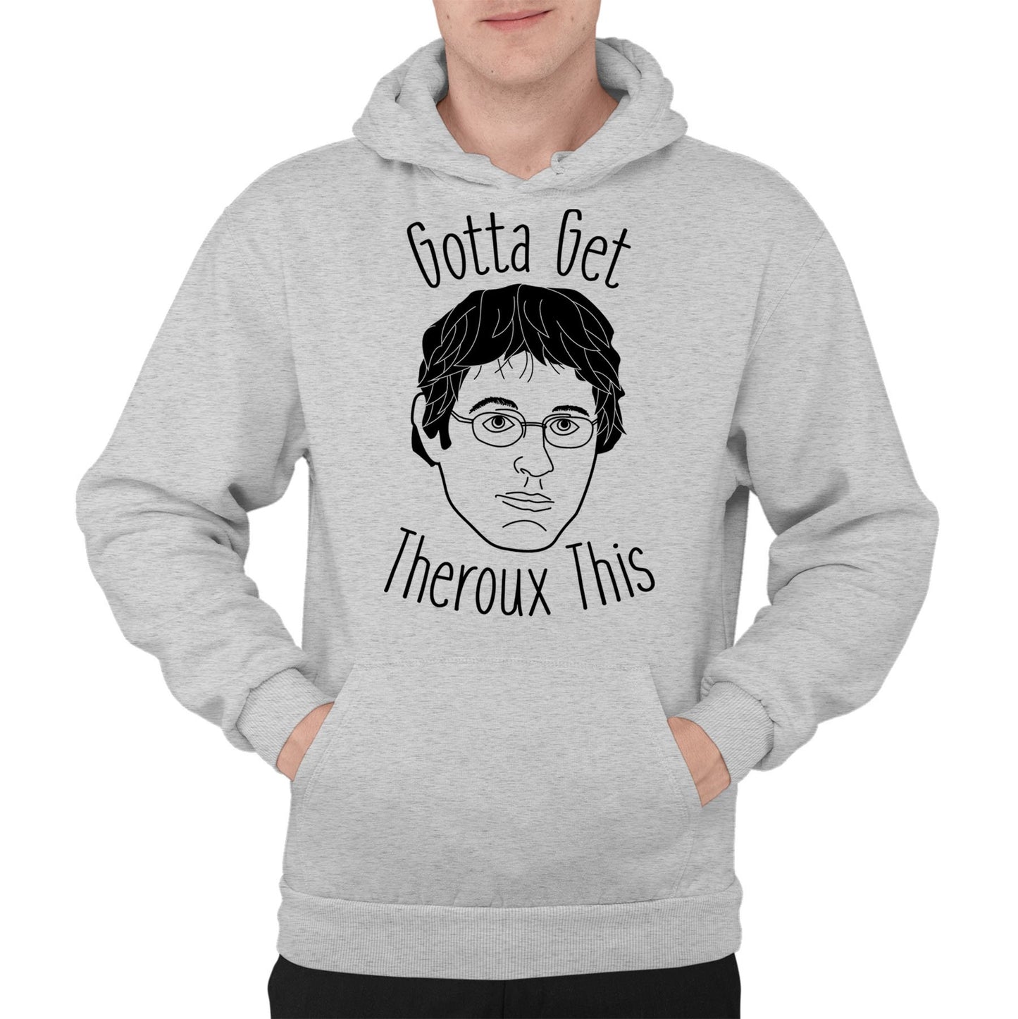 Gotta Get Theroux This Mens Pullover Hoodie