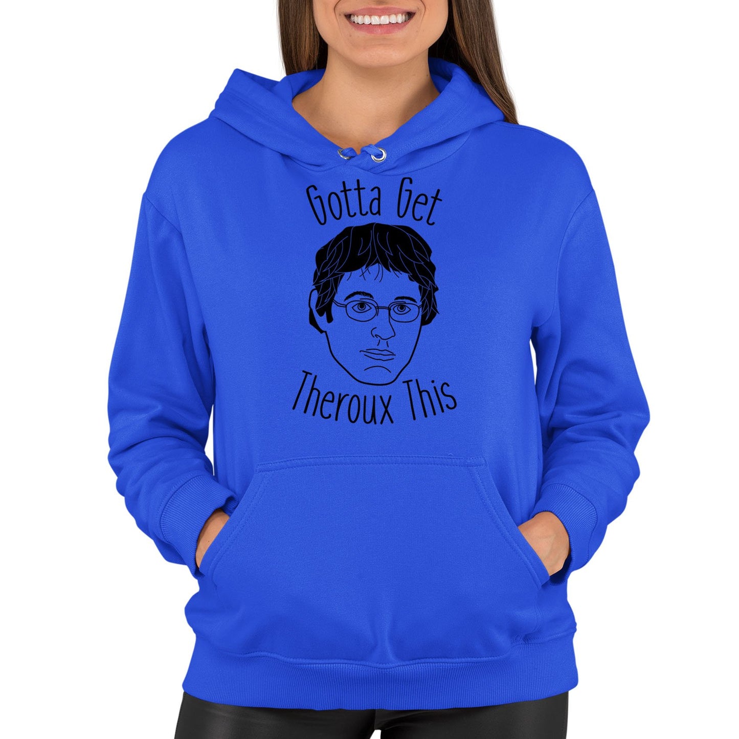 Gotta Get Theroux This Womens Pullover Hoodie