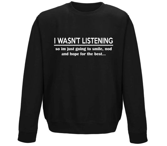 I Wasn't Listening Funny Childrens Sweatshirt