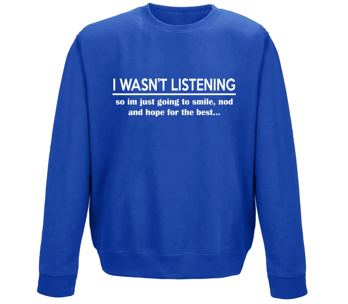 I Wasn't Listening Funny Childrens Sweatshirt