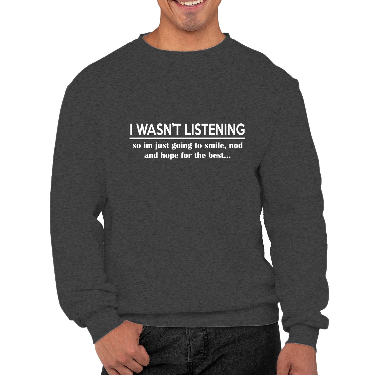 I Wasn't Listening Funny Mens Sweatshirt