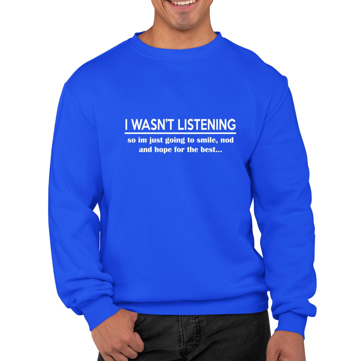 I Wasn't Listening Funny Mens Sweatshirt