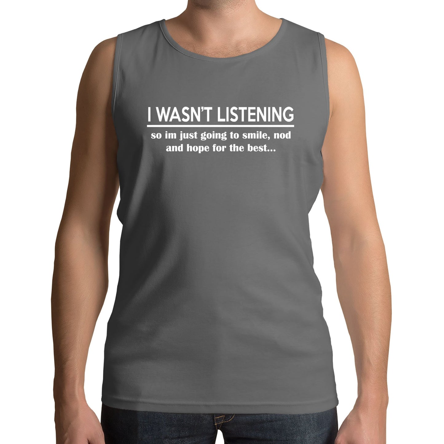 I Wasn't Listening Funny Mens Vest