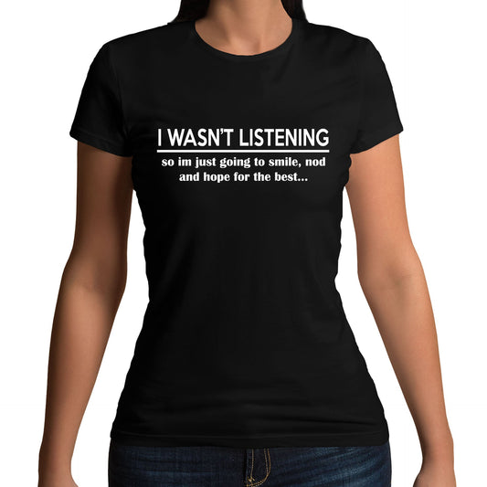 I Wasn't Listening Funny Womens T-shirt