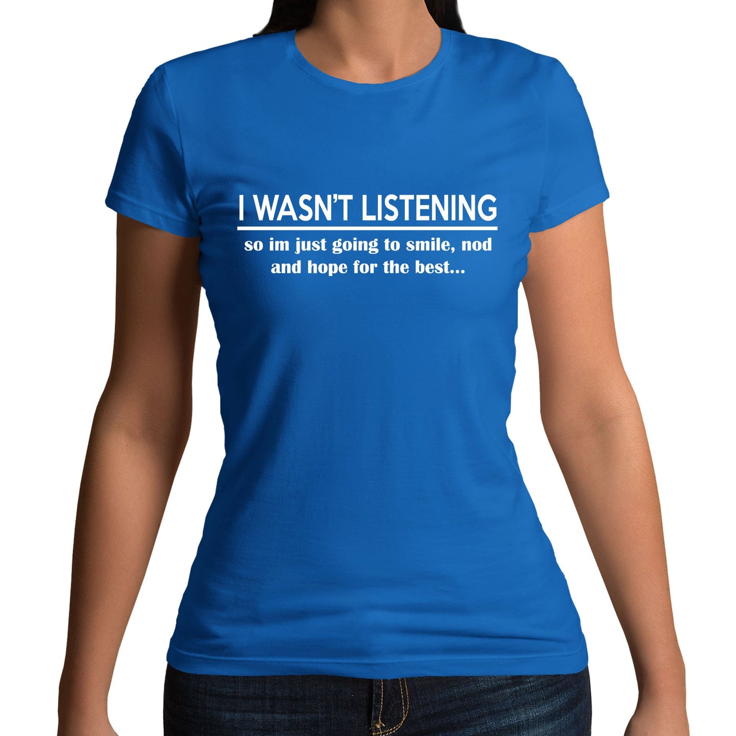 I Wasn't Listening Funny Womens T-shirt