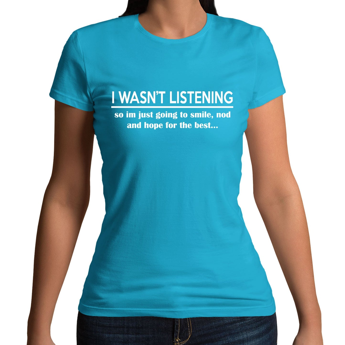 I Wasn't Listening Funny Womens T-shirt