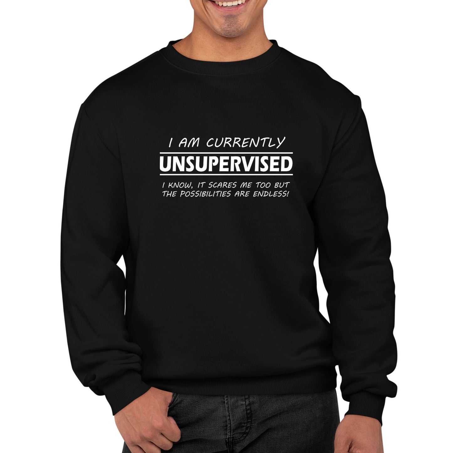 Currently Unsupervised Mens Sweatshirt