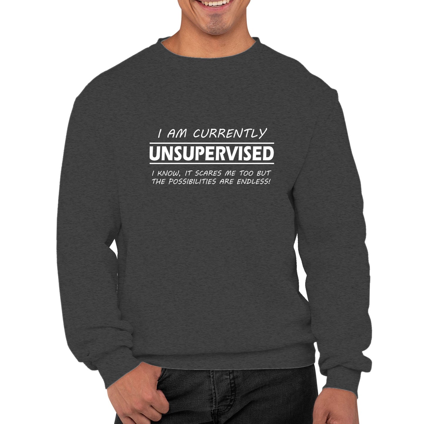 Currently Unsupervised Mens Sweatshirt