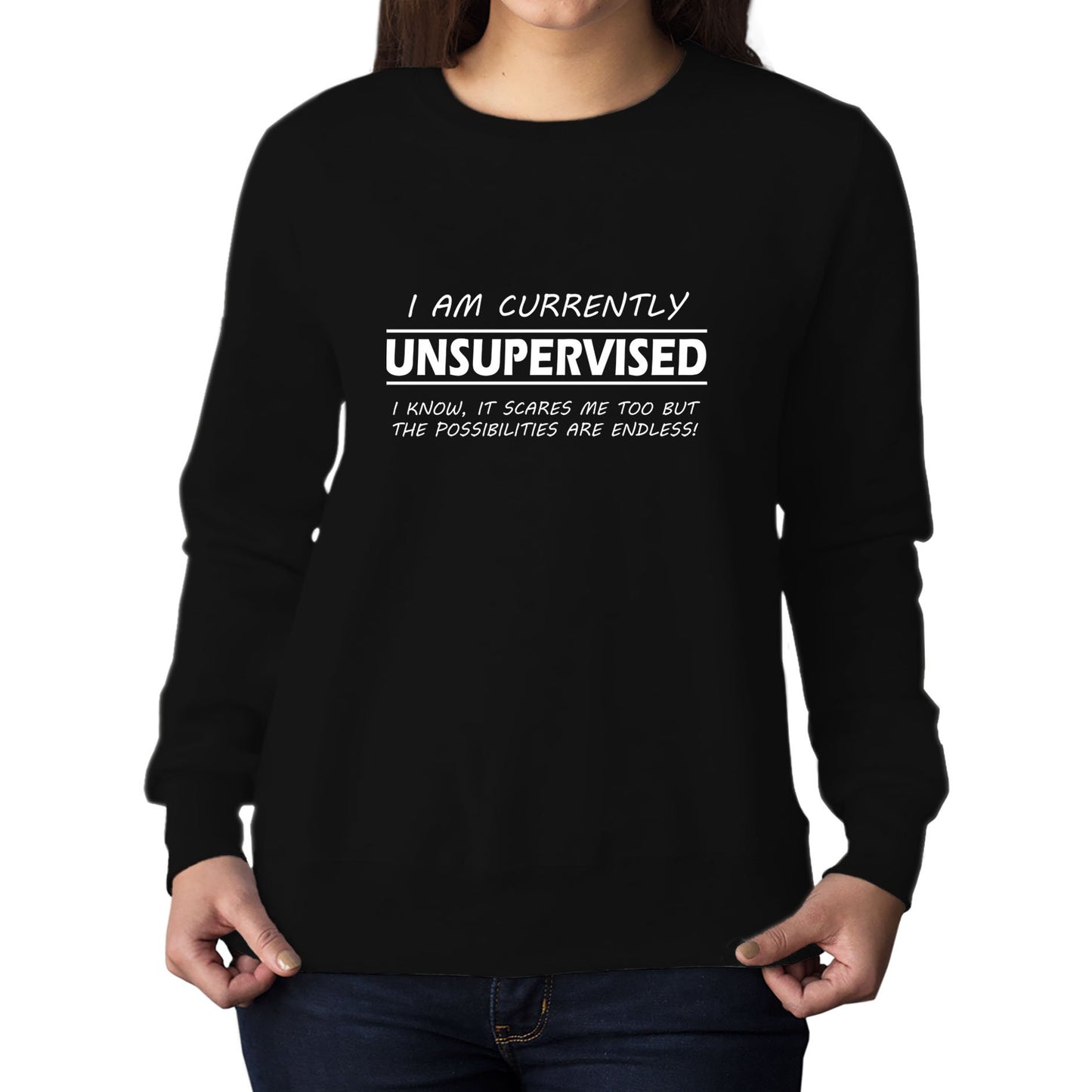 Currently Unsupervised Womens Sweatshirt