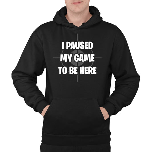 I Paused My Game To Be Here Funny Mens Pullover Hoodie