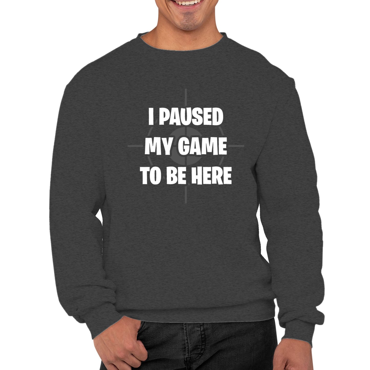 I Paused My Game To Be Here Funny Mens Sweatshirt